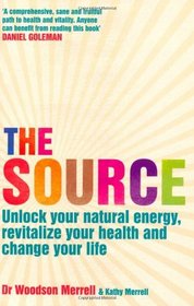 The Source: How to Unlock Your Natural Energy, Revitalize Your Health and Change Your Life