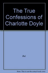 THE TRUE CONFESSIONS OF CHARLOTTE DOYLE