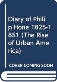 Diary of Philip Hone 1825-1851 (Rise of Urban America)