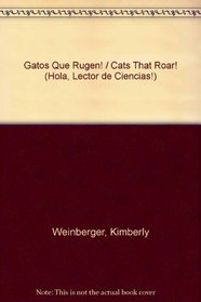 Gatos Que Rugen! / Cats That Roar! (Hola, Lector de Ciencias!) (Spanish Edition)