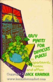 Easy Plants for Difficult Places: In Apartments, Homes, and Offices