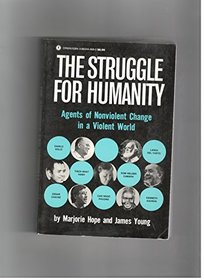 The Struggle for Humanity: Agents of Nonviolent Change in a Violent World