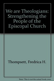 We Are Theologians: Strengthening the People of the Episcopal Church