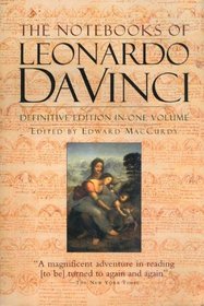 The Notebooks of Leonardo Da Vinci (Definitive Edition in One Volume)