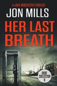 Her Last Breath - Debt Collector 9 (A Jack Winchester Thriller) (Volume 9)