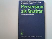 Perversion als Straftat: Dynamik und Psychotherapie (German Edition)