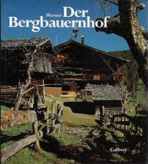 Der Bergbauernhof: Bauten, Lebensbedingungen, Landschaft (German Edition)