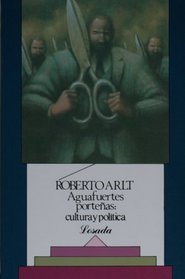 Aguafuertes portenas: cultura y politica (Spanish Edition)