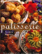 Patisserie: An Encyclopedia of Cakes, Pastries, Cookies, Biscuits, Chocolate, Confectionery & Desserts