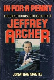In for a Penny - The Unauthorised Biography of Jeffrey Archer