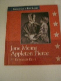Jane Means Appleton Pierce: 1806-1863 (Encyclopedia of First Ladies)