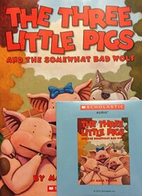 The Three Little Pigs and the Somewhat Bad Wolf with Read Along Cd