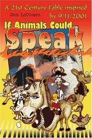 If Animals Could Speak: A 21st Century Fable inspired by 9/11/2001