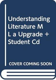 Understanding Literature M L a Upgrade + Student Cd