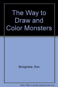 WAY TO DRAW MONSTERS AND COLOR (The Way to Draw and Color)