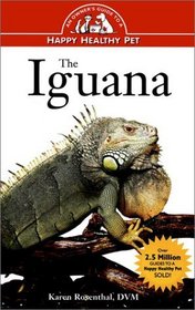 The Iguana : An Owner's Guide to a Happy Healthy Pet (Happy Healthy Pet)