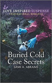 Buried Cold Case Secrets (Love Inspired Suspense, No 938)