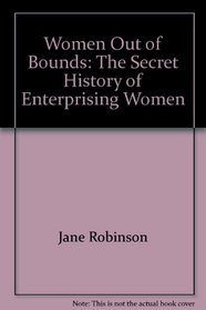 Women Out of Bounds: The Secret History of Enterprising Women