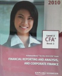 SchweserNotes for the 2010 CFA Exam Level 2 Book 2: Financial Reporting and Analysis