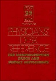 Physicians Desk Reference for Nonprescription Drugs and Dietary Supplements 2004 (Physicians' Desk Reference (Pdr) for Nonprescription Drugs and Dietary Supplements)