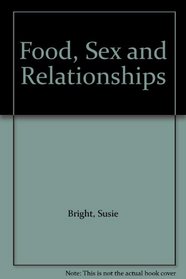 Food, Sex and Relationships