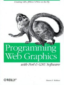 Programming Web Graphics with Perl & GNU Software (O'Reilly Nutshell)