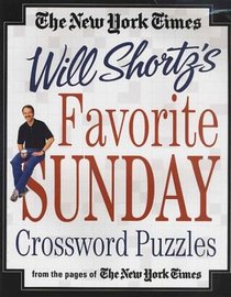The New York Times Will Shortz's Favorite Sunday Crossword Puzzles : From the Pages of The New York Times