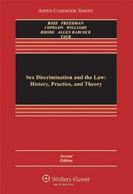 Sex Discrimination and the Law: History, Practice, and Theory (Law School Casebook Series)