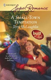 A Small-Town Temptation (Built To Last) (Harlequin Superromance, No 1488)