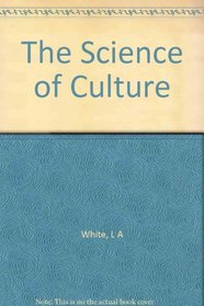 The Science of Culture: A Study of Man and Civilization,
