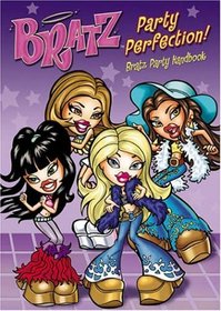 Party Perfection!: The Bratz Party Handbook (Bratz)