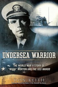Undersea Warrior: The World War II Story of 