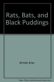 Rats, Bats, and Black Puddings