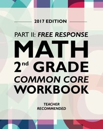 Argo Brothers Math Workbook, Grade 2: Common Core Free Response (2nd Grade) 2017 Edition