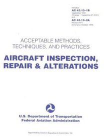 Aircraft Inspection, Repair And Alterations: Acceptable Methods, Techniques And Practices.