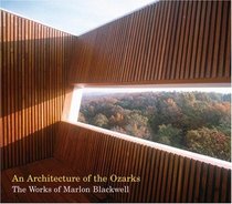 An Architecture of the Ozarks: The Works of Marlon Blackwell