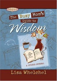 The Busy Mom's Guide to Wisdom: A Guided Journal (Motherhood Club)