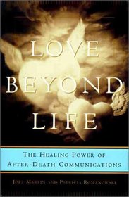 Love Beyond Life: The Healing Power of After-Death Communications
