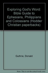 Exploring God's Word: Bible Guide to Ephesians, Philippians and Colossians (Hodder Christian paperbacks)