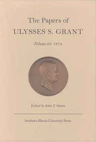 The Papers of Ulysses S. Grant: Dealing With Criticism As Parties Squabble and Inflation Threatens (Papers of Ulysses S Grant)