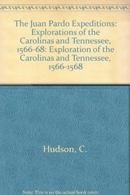 The Juan Pardo Expeditions: Exploration of the Carolinas and Tennessee, 1566-1568