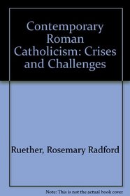 Contemporary Roman Catholicism: Crises and Challenges