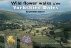 Wild Flower Walks of the Yorkshire Dales: Southern Region
