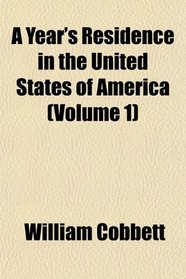A Year's Residence in the United States of America (Volume 1)