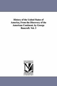 History of the United States of America: from the discovery of the American continent, Vol. 3