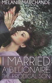 I Married a Billionaire: The Prodigal Son (Contemporary Romance)