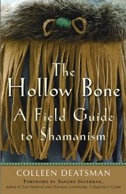 The Hollow Bone, a Field Guide to Shamanism
