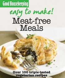 Meat-Free Meals (Good Housekeeping Easy to Make)