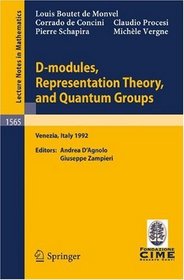 D-modules, Representation Theory, and Quantum Groups: Lectures given at the 2nd Session of the Centro Internazionale Matematico Estivo (C.I.M.E.) held ... Firenze) (English and French Edition)