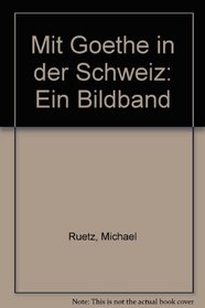Mit Goethe in der Schweiz (German Edition)
